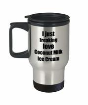 Coconut Milk Ice Cream Lover Travel Mug I Just Freaking Love Funny Insulated Lid - £18.17 GBP