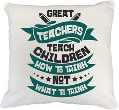 Great Teachers Teach Children How To Think, Not What To Think Passionate Pillow  - £18.49 GBP+