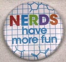 Needs Have More Fun Pin Pinback Button Science Nerd Humor Geek - £6.91 GBP