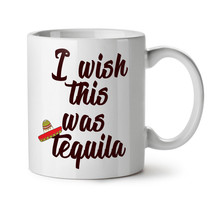 I Wish This Was Tequila NEW White Tea Coffee Mug 11 oz | Wellcoda - £12.50 GBP