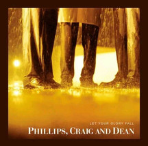 Phillips, Craig &amp; Dean - Let Your Glory Fall (HDCD, Album) (Very Good (VG)) - £1.83 GBP