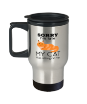 Coffee Travel Mug Funny Sorry I&#39;m late my cat was sitting on me  - £19.94 GBP