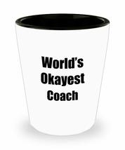 Coach Shot Glass Worlds Okayest Funny Gift Idea For Liquor Lover Alcohol 1.5oz S - £10.24 GBP