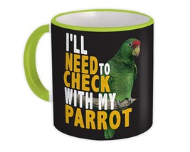 I Will Need to Check With Parrot : Gift Mug Funny Bird Nature Animal Cute - £12.70 GBP