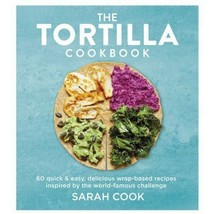TORTILLA COOKBOOK Sarah Cook 2022 Hardcover Healthy Eating Summer Spring... - £9.34 GBP