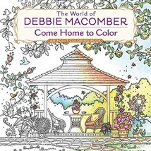 The World of Debbie Macomber: Come Home to Color: An Adult Coloring Book [Paperb - $7.66