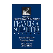 The Francis A. Schaeffer Trilogy: The 3 Essential Books in 1 Volume/the God Who  - $35.00