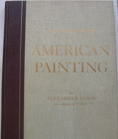 Three Hundred Years of American Painting: written by Alexander Eliot, wi... - $199.00