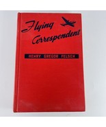 Flying Correspondent Seth Rantoul Story by Henry G Felsen 1948 WW2 Ficti... - £119.54 GBP