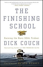 The Finishing School: Earning the Navy SEAL Trident [Paperback] Couch, Dick - £5.61 GBP