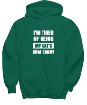 Man Cat Hoodie I&#39;m Tired of Being My Cat&#39;s Arm Candy Green-H  - £25.48 GBP