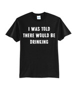 I WAS TOLD THERE WOULD BE DRINKING NEW T-SHIRT FUNNY-MILLER-HAMMS-S-M-L-XL - £15.75 GBP