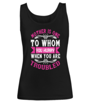 Mom TankTop. Mother is one to whom you hurry when you are troubled. Black-W-TT  - £15.99 GBP