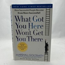 What Got You Here Won&#39;t Get You There: How Successful People Become Even - £10.28 GBP