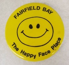 Fairfield Bay The Happy Face Place Yellow Smiley Face Pin Arkansas Pinback 2.25&quot; - £11.71 GBP