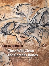Time Will Clean the Carcass Bones: Selected and New Poems [Hardcover] Pe... - £15.79 GBP