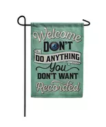 You're Being Recorded Garden Flag- 2 Sided Message, 12.5" x 18" - $22.00