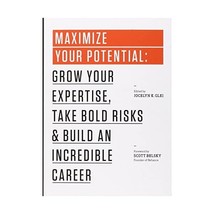 Maximize Your Potential: Grow Your Expertise, Take Bold Risks, and Build an Incr - $15.00