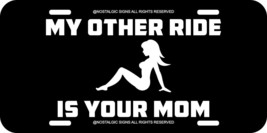 My Other Ride Is Your Mom License Plate Blk Metal Aluminum Novelty-
show orig... - £7.05 GBP