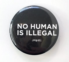 No Human Is Illegal Button Pin 1.5&quot; Pinback Black Advocacy for People - $7.00