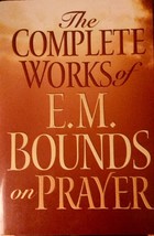 Complete Works of E.M. Bounds on Prayer - £15.98 GBP