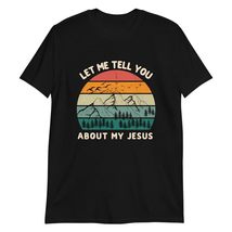 Let Me Tell You about My Jesus Christian Bible God T-Shirt Black - £14.63 GBP+