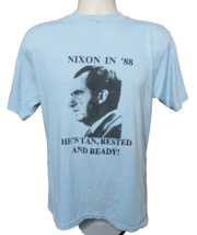 Nixon In &#39;88 He&#39;s Tan , Rested &amp; Ready T-shirt VTG 80s Conservative Politics - £24.33 GBP