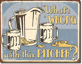 What&#39;s Wrong with this Pitcher (Picture)? Beer Alcohol Humor Metal Sign - $20.95