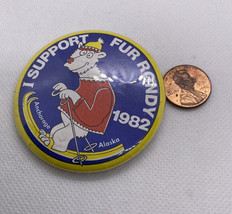 Vintage I Support Fur Rondy 1982 Anchorage Alaska Sled Dog Button Pinback - £7.77 GBP