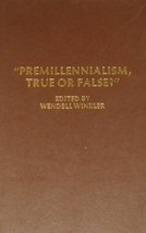 Premillennialism, True or False? (The First Annual &quot;Fort Worth&quot; Lectures) [Hardc - £39.95 GBP