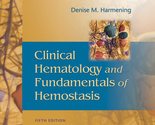 Clinical Hematology and Fundamentals of Hemostasis Harmening PhD  MT (AS... - $27.56