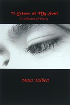 71 Echoes of My Soul A Collection of Dark Poetry Poem Book Maia Talbert Signed - £18.68 GBP