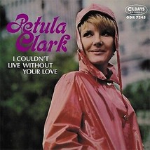 Petula Clark / I Couldnt Live Without Your Love CD - £24.46 GBP