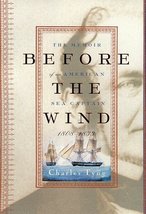 Before the Wind: The Memoir of an American Sea Captain, 1808-1833 Tyng, Charles; - £15.58 GBP