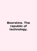 Boorstine. The republic of technology. In English/Boorstine. The republic of te - £153.54 GBP