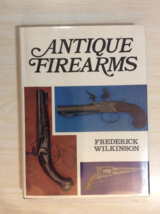 Antique Firearms By Frederick Wilkinson - Hardcover - 1979 Third Impression - £39.80 GBP