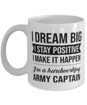 Army Captain Mug - I Dream Big I Stay Positive I Make It Happen - I&#39;m A  - £11.98 GBP