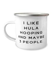 Motivational Hula Hooping Gifts, I Like Hula Hooping and Maybe 3 People,... - £12.54 GBP