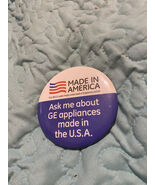 Made In America Ask Me About GE Appliances Made In The USA Button Pin Ba... - $8.00