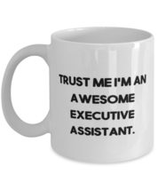 Special Executive assistant Gifts, Trust Me I&#39;m an Awesome Executive Assistant,  - £11.82 GBP+