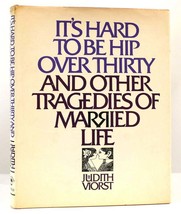 Judith Viorst It&#39;s Hard To Be Hip Over Thirty 1st Edition 3rd Printing - £38.23 GBP