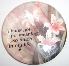 Thank You For Meaning So Much In My Life Ceramic Magnet - $1.99