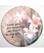 Thank You For Meaning So Much In My Life Ceramic Magnet - $2.72 CAD