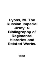 Lyons, M. The Russian Imperial Army: A Bibliography of Regular Histories and Rel - £238.45 GBP