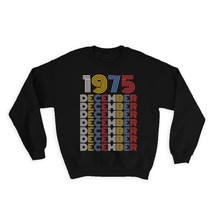 1975 December Colorful Retro Birthday : Gift Sweatshirt Age Month Year Born - £23.14 GBP