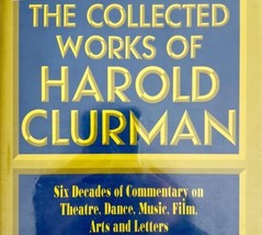 Harold Clurman Collected Works 1994 1st Edition Dance Theatre Music Film HC WHBS - £55.03 GBP