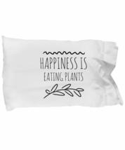 Happiness is Eating Plants Pillowcase Funny Gift Idea for Bed Body Pillo... - $21.75