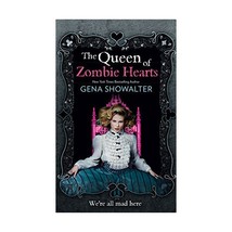 The Queen of Zombie Hearts (White Rabbit Chronicles 3) Gena Showalter - £13.44 GBP