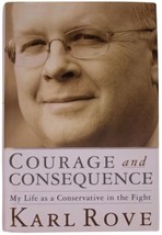 KARL ROVE Courage &amp; Consequence SIGNED HC 2010 George W Bush Era Politics Memoir - £15.96 GBP