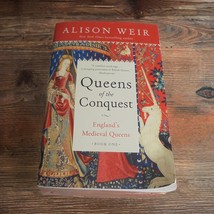 Queens of the Conquest: England's Medieval Queens Book One Alison Weir P... - $19.57